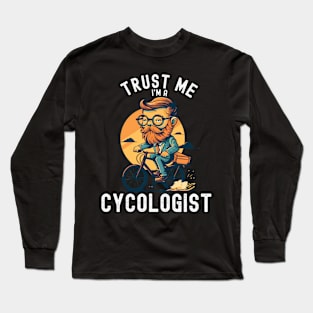 Cycologist men , Trust me I'm a Cycologist, Bicycle Gift, Bike , Bike , cycling , bike ride lovers Long Sleeve T-Shirt